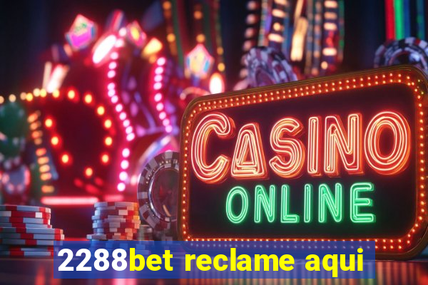 2288bet reclame aqui